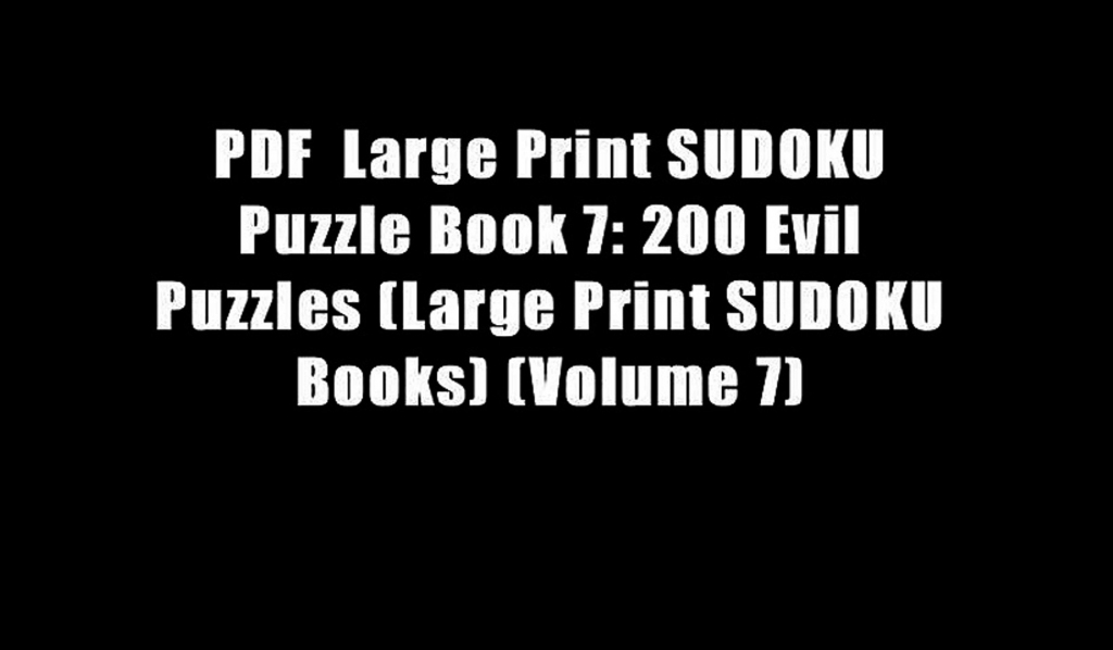 Pdf Large Print Sudoku Puzzle Book 7: 200 Evil Puzzles (Large Print | Printable Sudoku Books Pdf
